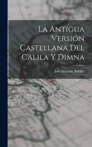 La Antigua Versión Castellana Del Calila Y Dimna (Spanish Edition)