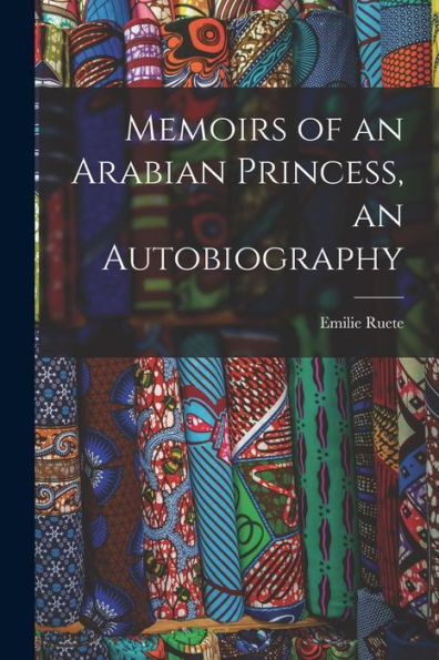 Memoirs Of An Arabian Princess, An Autobiography