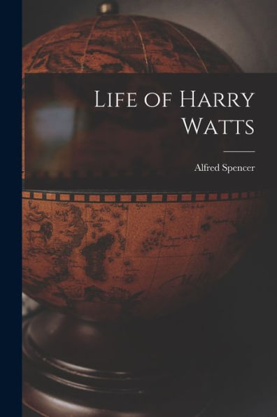 Life Of Harry Watts