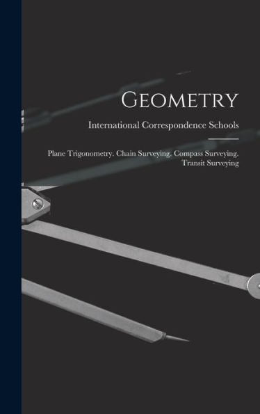 Geometry: Plane Trigonometry. Chain Surveying. Compass Surveying. Transit Surveying