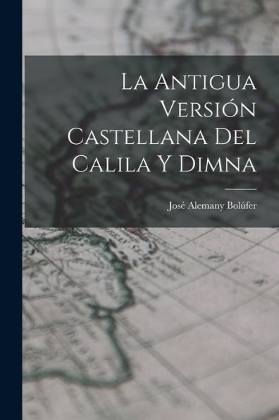 La Antigua Versión Castellana Del Calila Y Dimna (Spanish Edition)