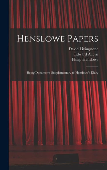 Henslowe Papers: Being Documents Supplementary To Henslowe'S Diary