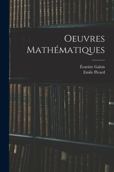 Oeuvres Mathématiques (French Edition)