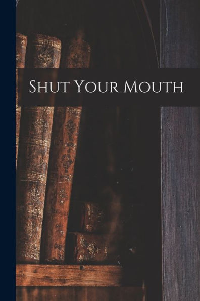 Shut Your Mouth