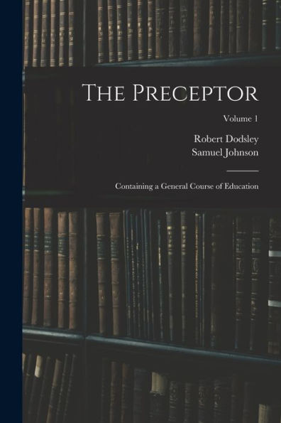 The Preceptor: Containing A General Course Of Education; Volume 1