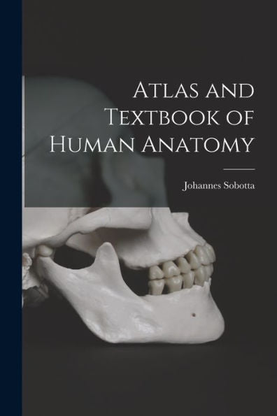 Atlas And Textbook Of Human Anatomy
