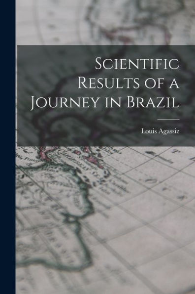 Scientific Results Of A Journey In Brazil