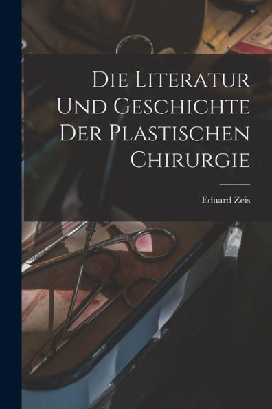 Die Literatur Und Geschichte Der Plastischen Chirurgie (German Edition)
