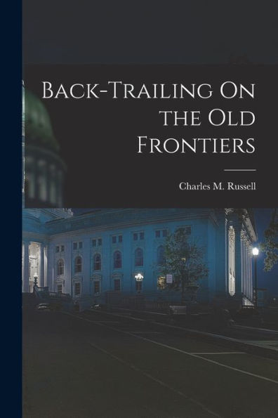 Back-Trailing On The Old Frontiers