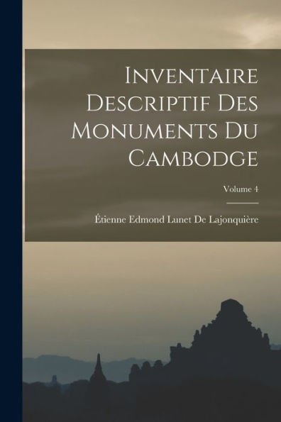 Inventaire Descriptif Des Monuments Du Cambodge; Volume 4 (French Edition)