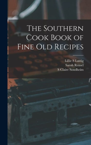 The Southern Cook Book Of Fine Old Recipes