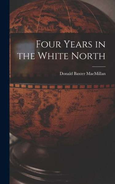 Four Years In The White North