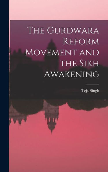 The Gurdwara Reform Movement And The Sikh Awakening