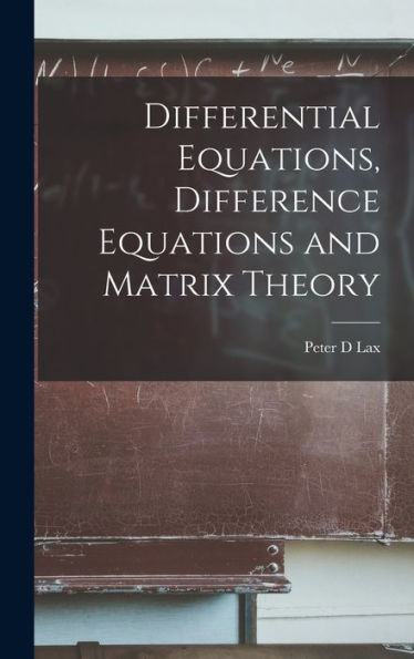 Differential Equations, Difference Equations And Matrix Theory
