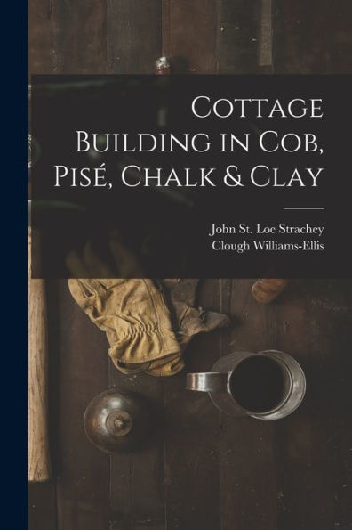 Cottage Building In Cob, Pisé, Chalk & Clay