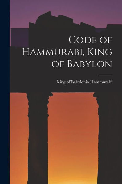 Code Of Hammurabi, King Of Babylon