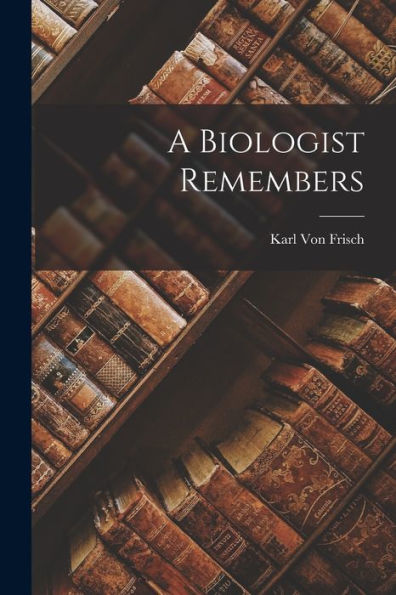 A Biologist Remembers