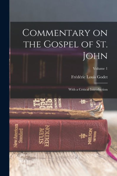 Commentary On The Gospel Of St. John: With A Critical Introduction; Volume 1