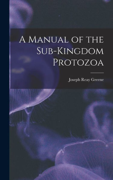 A Manual Of The Sub-Kingdom Protozoa