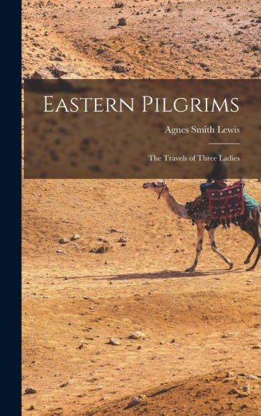 Eastern Pilgrims: The Travels Of Three Ladies