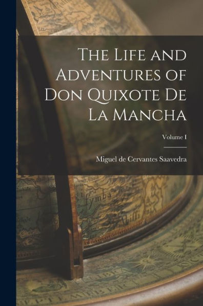 The Life And Adventures Of Don Quixote De La Mancha; Volume I