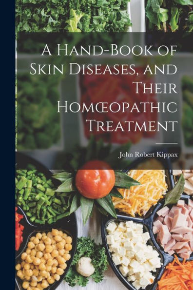 A Hand-Book Of Skin Diseases, And Their Homoeopathic Treatment