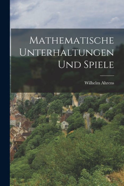 Mathematische Unterhaltungen Und Spiele