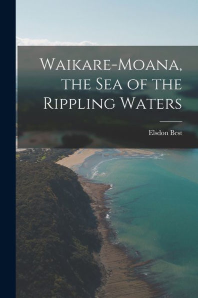 Waikare-Moana, The Sea Of The Rippling Waters