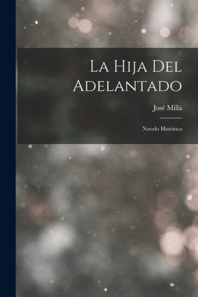 La Hija Del Adelantado: Novelo Histórica