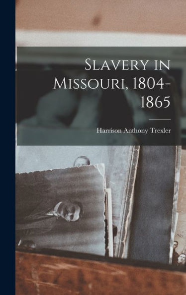 Slavery In Missouri, 1804-1865