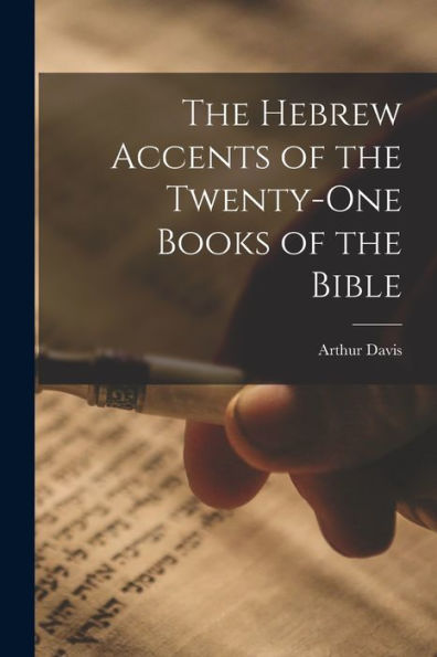 The Hebrew Accents Of The Twenty-One Books Of The Bible