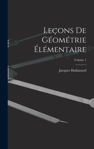 Leçons De Géométrie Élémentaire; Volume 1 (French Edition)