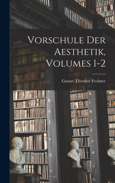 Vorschule Der Aesthetik, Volumes 1-2 (German Edition)