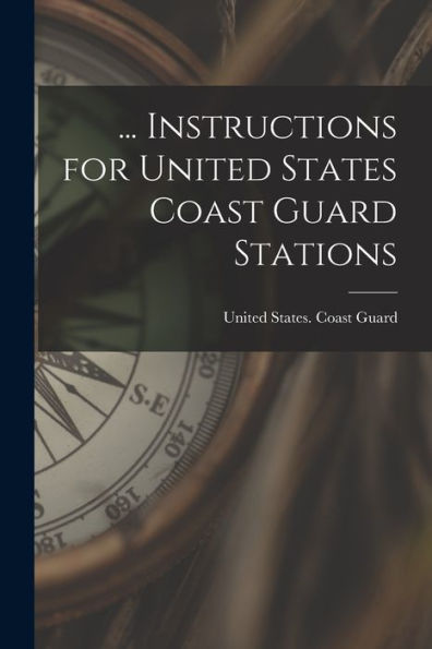 ... Instructions For United States Coast Guard Stations