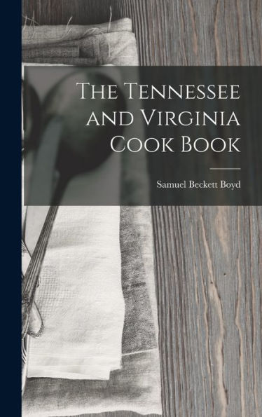 The Tennessee And Virginia Cook Book