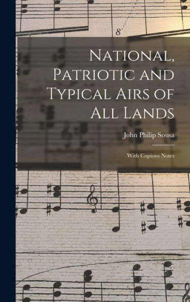 National, Patriotic And Typical Airs Of All Lands: With Copious Notes