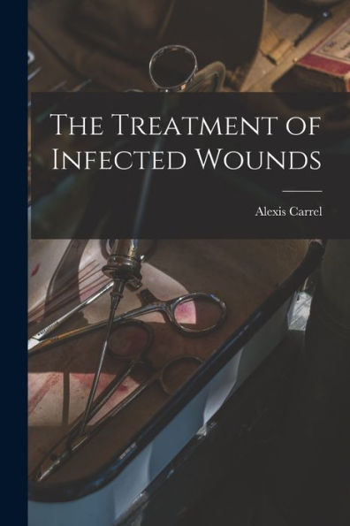 The Treatment Of Infected Wounds