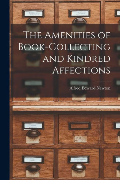 The Amenities Of Book-Collecting And Kindred Affections