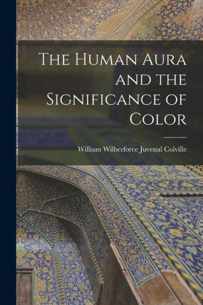 The Human Aura And The Significance Of Color