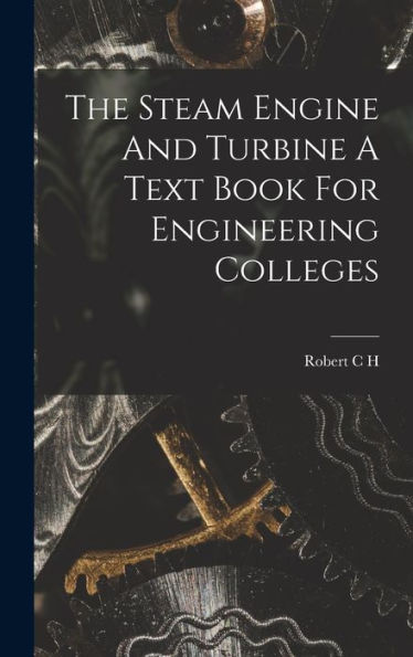 The Steam Engine And Turbine A Text Book For Engineering Colleges