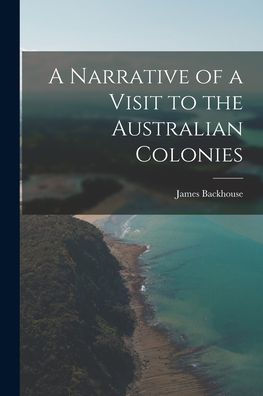 A Narrative Of A Visit To The Australian Colonies