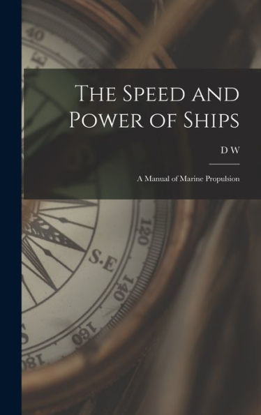The Speed And Power Of Ships; A Manual Of Marine Propulsion