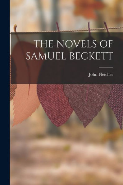 The Novels Of Samuel Beckett