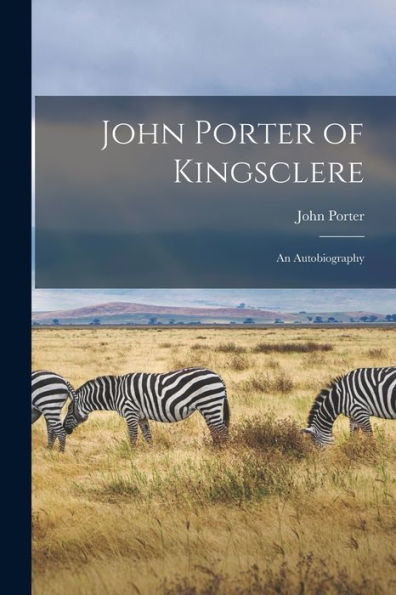 John Porter Of Kingsclere: An Autobiography