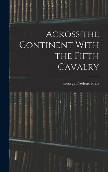 Across The Continent With The Fifth Cavalry
