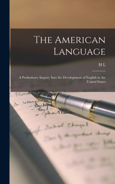 The American Language; A Preliminary Inquiry Into The Development Of English In The United States