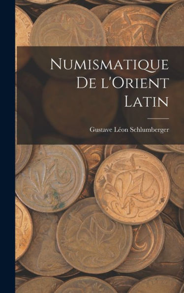 Numismatique De L'Orient Latin (French Edition)