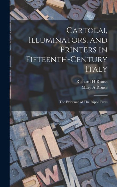 Cartolai, Illuminators, And Printers In Fifteenth-Century Italy: The Evidence Of The Ripoli Press