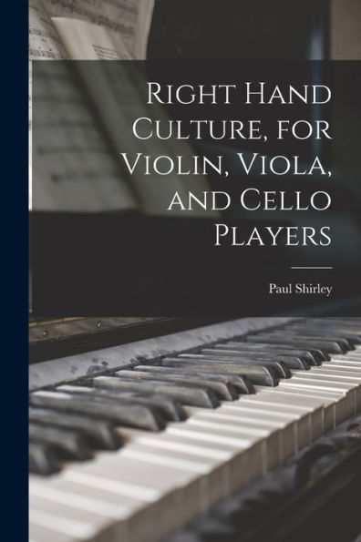Right Hand Culture, For Violin, Viola, And Cello Players
