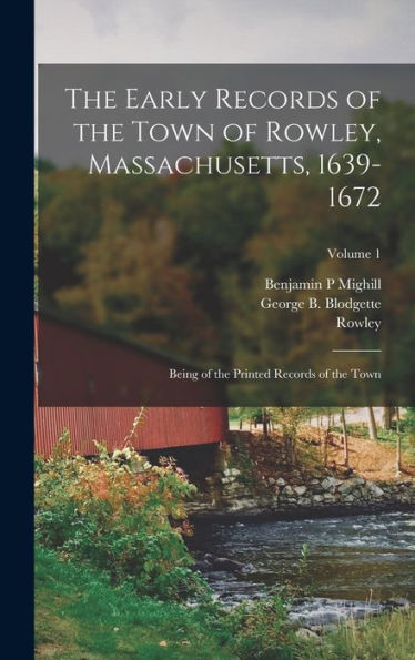 The Early Records Of The Town Of Rowley, Massachusetts, 1639-1672: Being Of The Printed Records Of The Town; Volume 1
